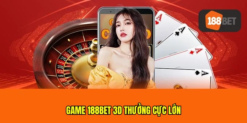 Game 188bet 3D thưởng cực lớn Game 188bet 3D thưởng cực lớn