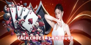 Cách Chơi Tá Lả