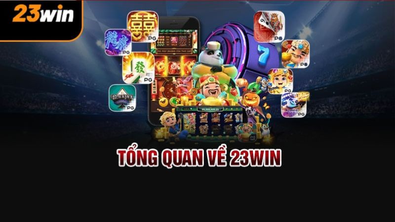 23WIN - Trang Chủ Chính Thức Của 23WIN.COM 【+222K】 5 Tổng quan về 23WIN