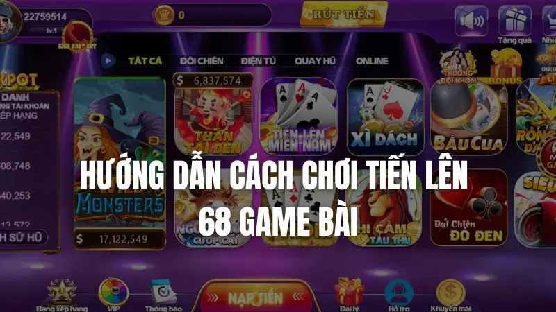 Hướng dẫn cách chơi Tiến Lên 68 Game Bài dành cho tân binh