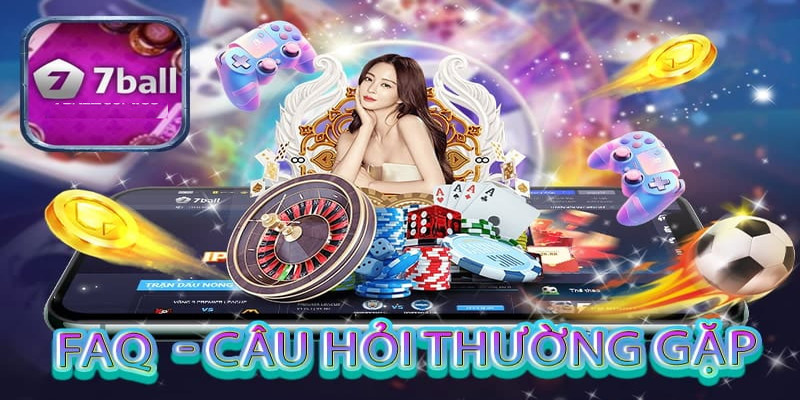 Câu hỏi thường gặp tại 7ball