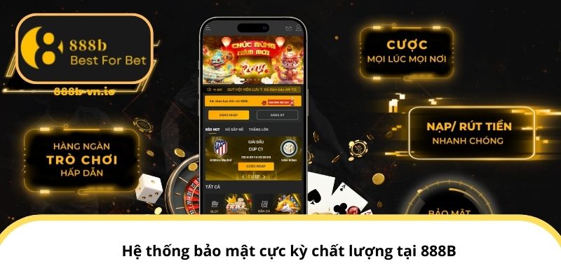 Hệ thống bảo mật cực kỳ chất lượng tại 888B