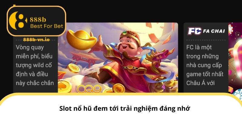 Slot nổ hũ đem tới trải nghiệm đáng nhớ