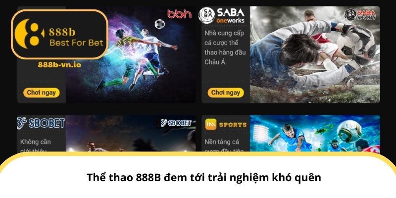 Thể thao 888B đem tới trải nghiệm khó quên
