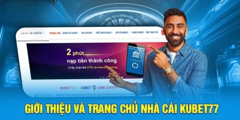 Tìm hiểu tổng quan về Kubet77