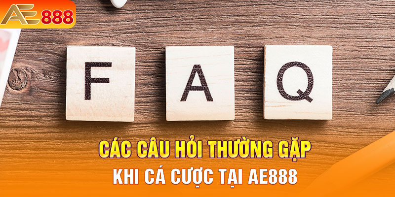 Câu hỏi thường gặp về nhà cái