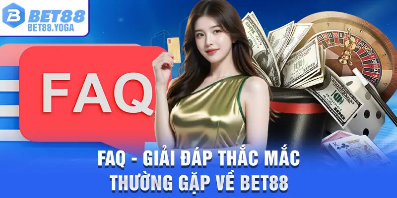 Bet88 - Trang Chủ bet88.com ✔️ Đăng Ký & Đăng Nhập 21 FAQ - Giải đáp thắc mắc thường gặp về Bet88