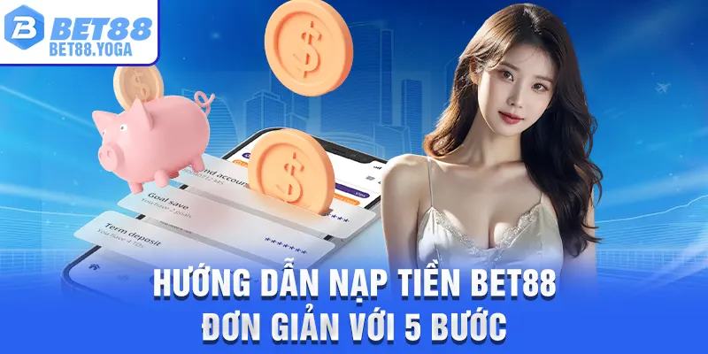 Bet88 - Trang Chủ bet88.com ✔️ Đăng Ký & Đăng Nhập 19 Hướng dẫn nạp tiền Bet88 đơn giản với 5 bước