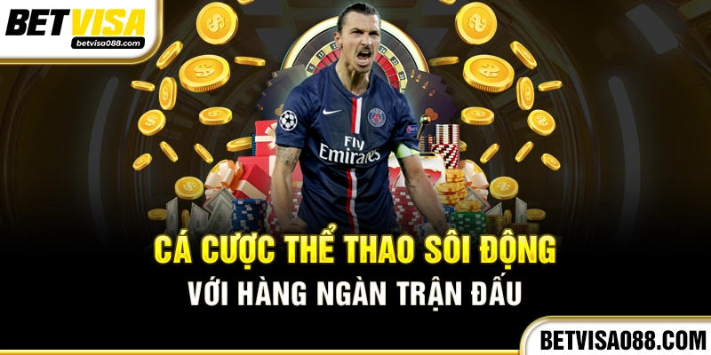 Cá cược thể thao sôi động với hàng ngàn trận đấu