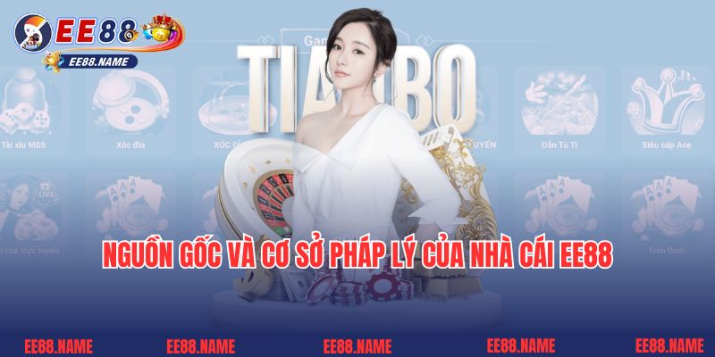 Nguồn gốc và cơ sở pháp lý của nhà cái EE88