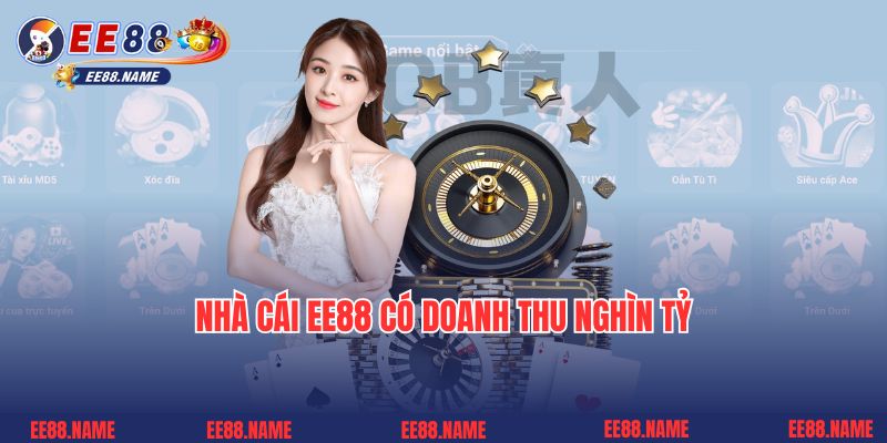Nhà cái EE88 có doanh thu nghìn tỷ
