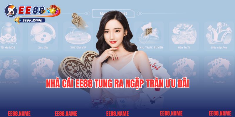 Nhà cái EE88 tung ra ngập tràn ưu đãi