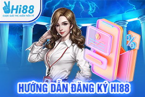 Hướng Dẫn Đăng Kí Hi88