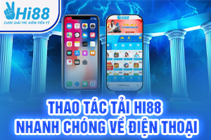 Hướng Dẫn Chi Tiết Tải Ứng Dụng Hi88 Về Thiết Bị Androi Và IOS