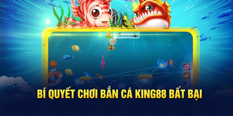 bi-quyet-choi-ban-ca-king88-bat-bai