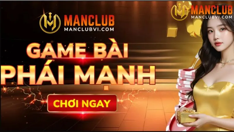 manclub 1 Chơi ngay game bài phái mạnh tại Manclub
