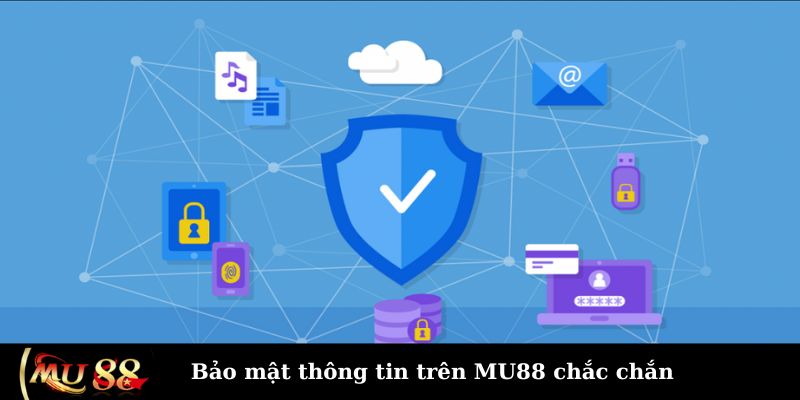 Bảo mật thông tin trên MU88 chắc chắn