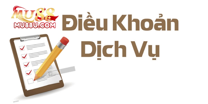 Điều Khoản Và Điều Kiện Tại Mu88