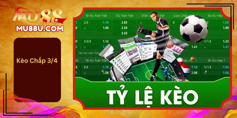 Kèo Chấp 3/4