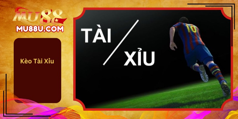 Kèo Tài Xỉu