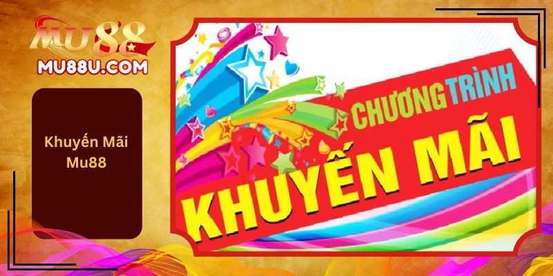 Khuyến Mãi Mu88