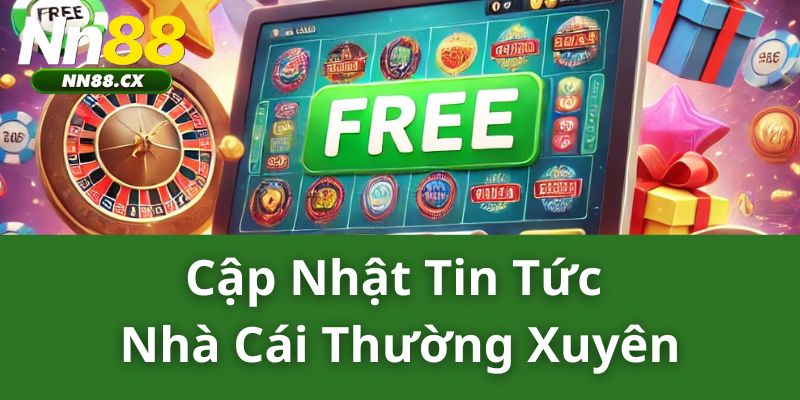 NN88 37 Cập nhật tin tức nhà cái thường xuyên