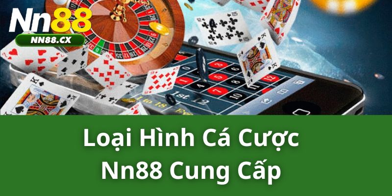NN88 36 Loại hình cá cược NN88 cung cấp