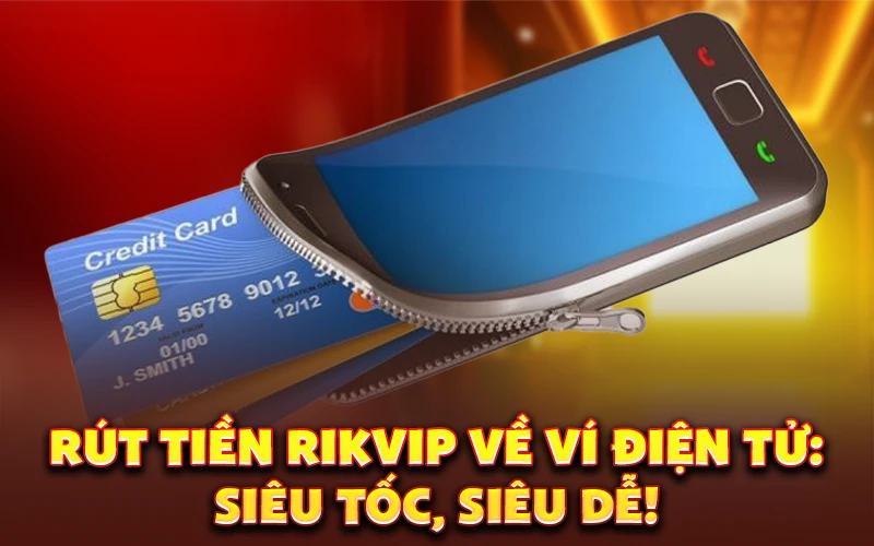 Rút tiền Rikvip về ví điện tử: Siêu tốc, siêu dễ!