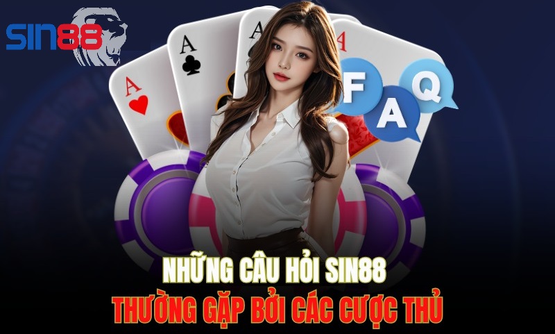 FAQ giải đáp thắc mắc về sin88