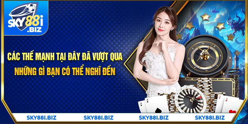 Các thế mạnh tại đây đã vượt qua những gì bạn có thể nghĩ đến Các thế mạnh tại đây đã vượt qua những gì bạn có thể nghĩ đến