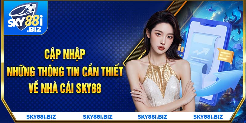 Cập nhật những thông tin cần thiết về nhà cái SKY88 Cập nhật những thông tin cần thiết về nhà cái SKY88