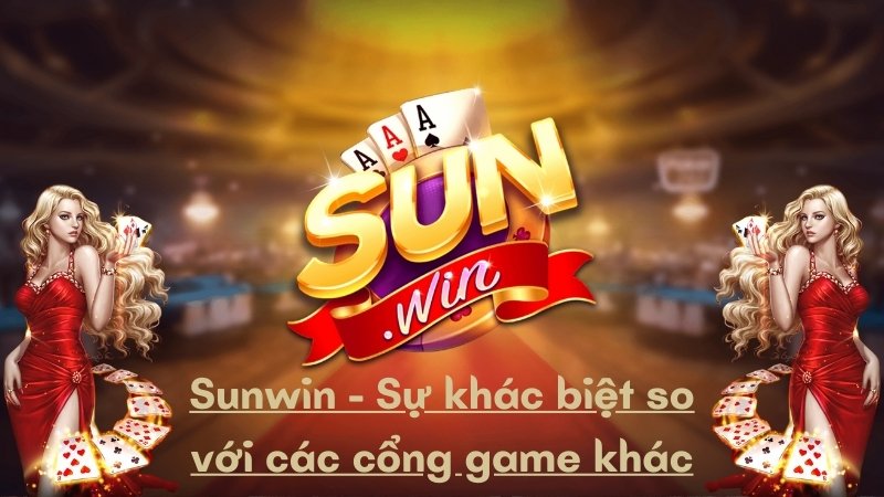Sunwin - Điểm Khác Biệt So Với Các Cổng Game Đổi Thưởng Khác Sunwin - Điểm Khác Biệt So Với Các Cổng Game Đổi Thưởng Khác