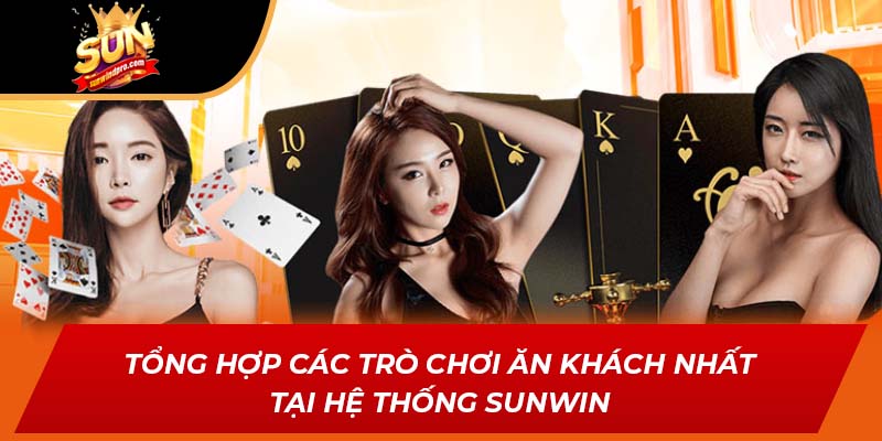 Tổng hợp các trò chơi ăn khách nhất tại hệ thống SUNWIN