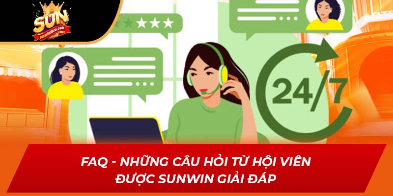 FAQ - Những câu hỏi từ hội viên được SUNWIN giải đáp