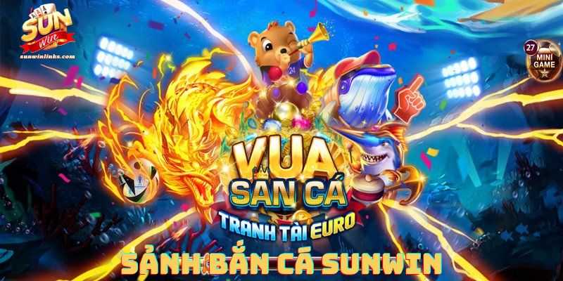 SUNWIN Trò bắn cá đổi thưởng đến từ nhiều đối tác