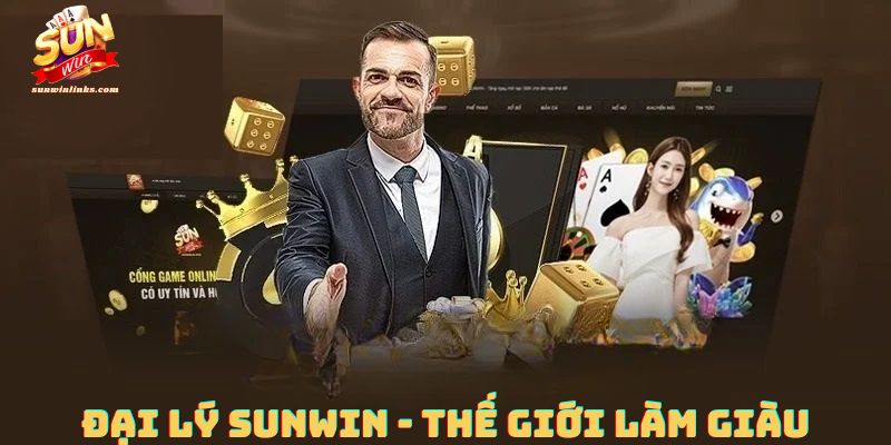 SUNWIN Chương trình đại lý làm giàu cùng Sunwin siêu hấp dẫn