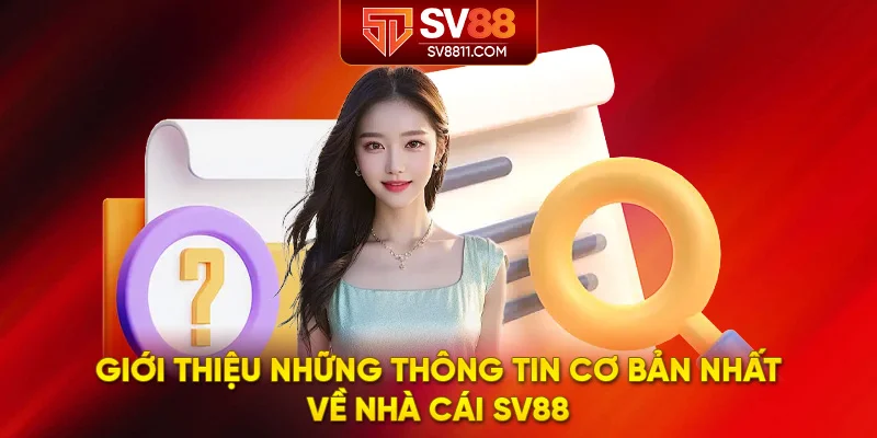 Giới thiệu những thông tin cơ bản nhất về nhà cái SV88