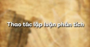 Bài soạn Thao tác lập luận phân tích (Ngữ Văn 11) hay nhất