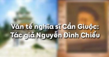 Bài soạn Văn tế nghĩa sĩ Cần Giuộc - Phần 1: Tác giả (Ngữ Văn 11) hay nhất