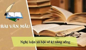 Bài văn nghị luận xã hội về kĩ năng sống (lớp 12) hay nhất
