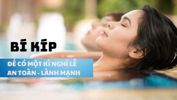 Bí kíp để có một kỳ nghỉ lễ an toàn và lành mạnh với sức khỏe bạn