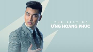 Ca khúc nổi tiếng nhất của Ưng Hoàng Phúc
