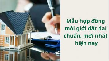 Mẫu hợp đồng môi giới đất đai chuẩn, mới nhất hiện nay