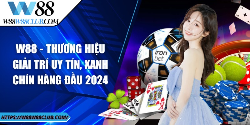 W88 CLUB - Link Vào Nhà Cái Bóng Đá W88 Chính Chủ 2025 5 Giới thiệu tổng quan về thương hiệu W88