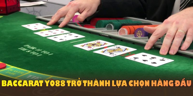 Những ưu điểm nổi bật khiến Baccarat Yo88 trở thành lựa chọn hàng đầu