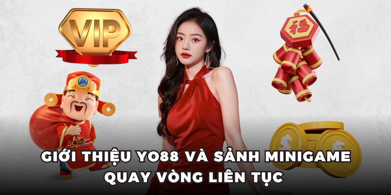 Giới thiệu Yo88 và sảnh Minigame quay vòng liên tục